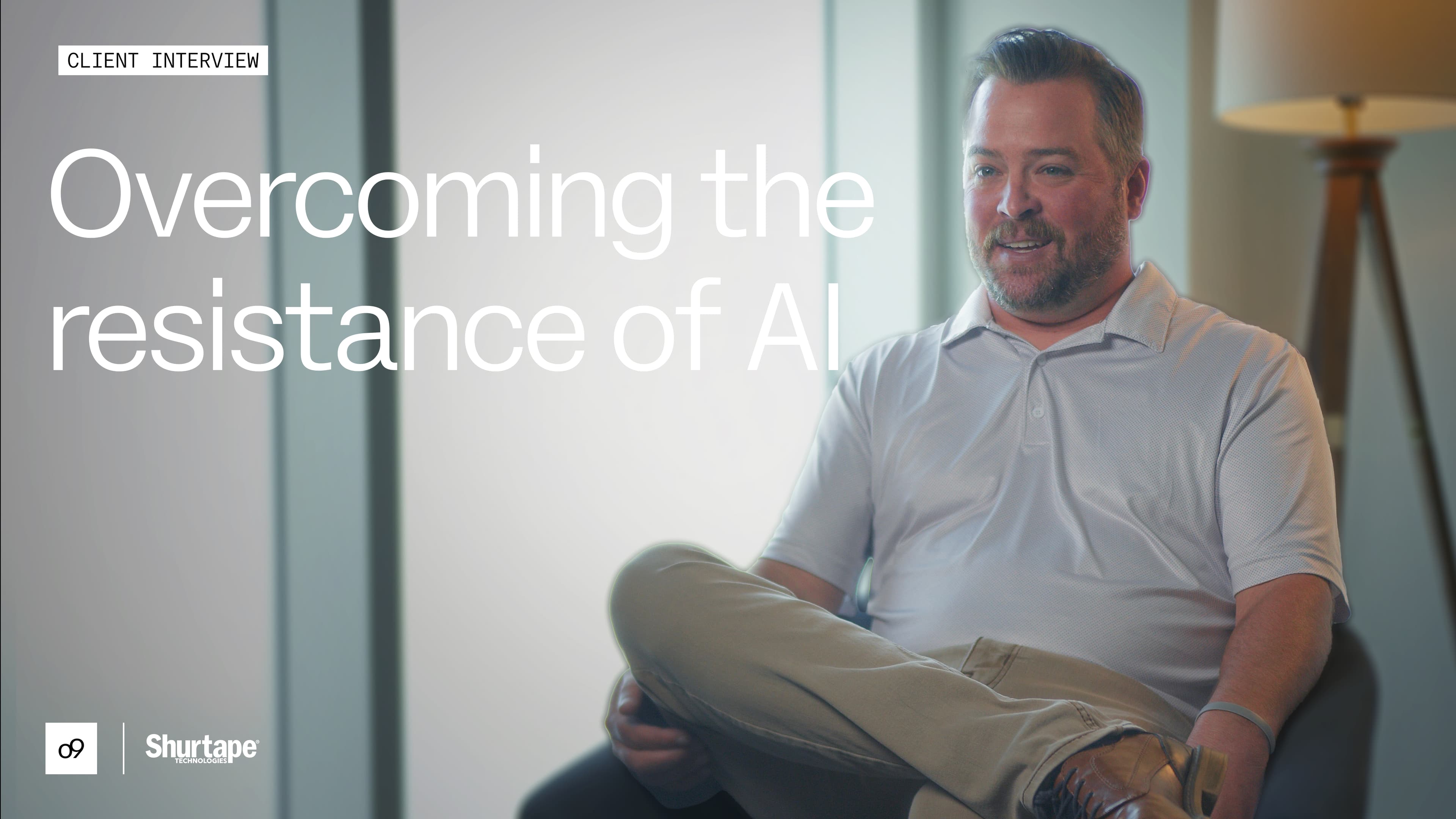 o9 | Shurtape - Client Interview