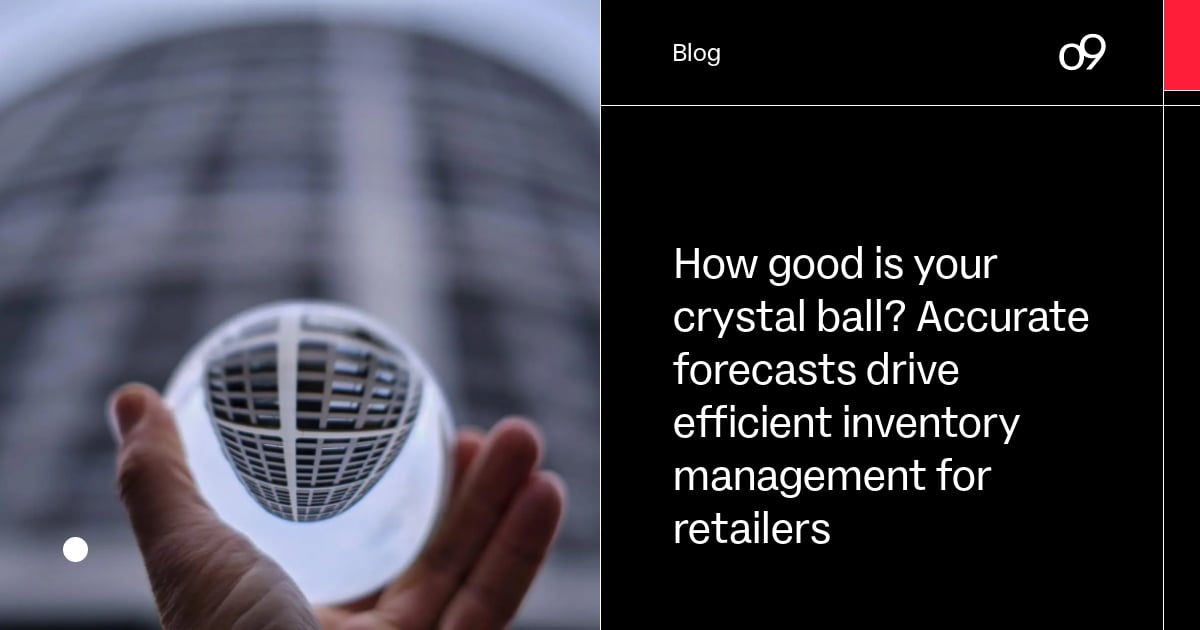 How good is your crystal ball? Accurate forecasts drive efficient inventory management for